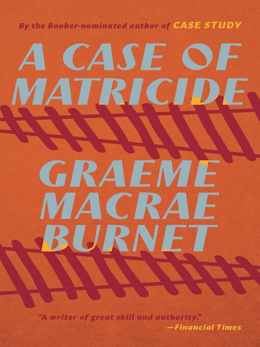 Title details for A Case of Matricide by Graeme Macrae Burnet - Wait list